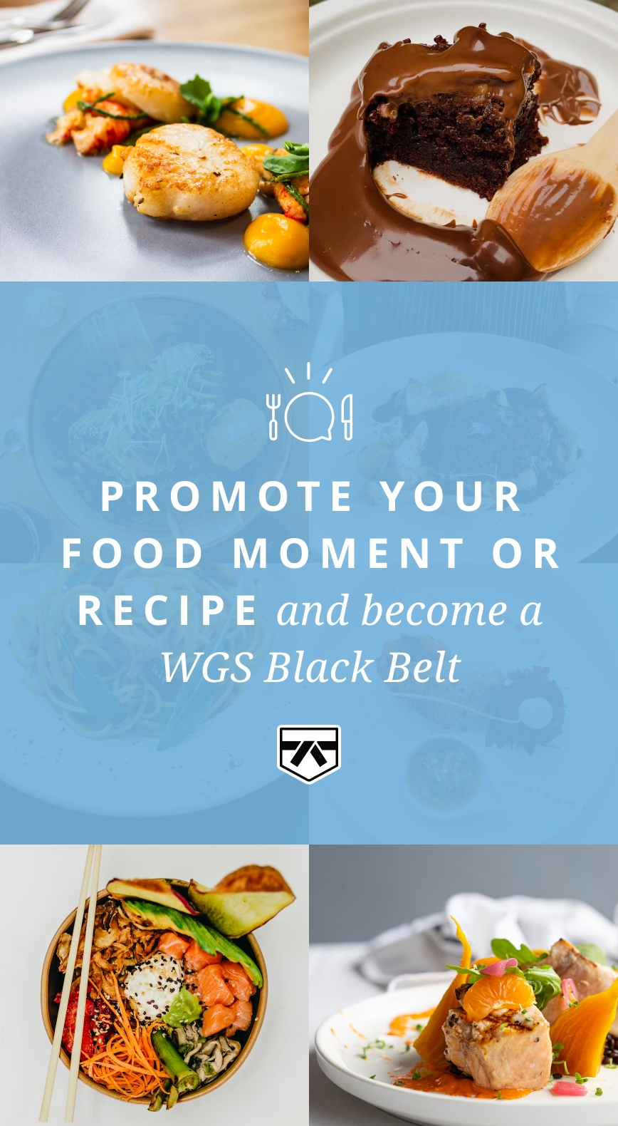 Promote your food moment or recipe and become a WGS Black Belt